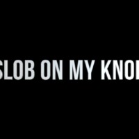 Slob On My Knob